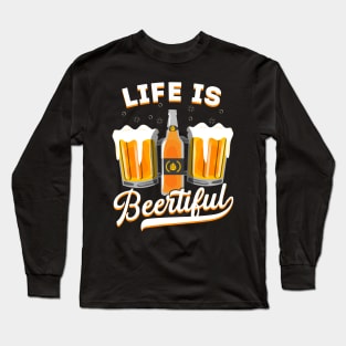 Life Is Beertiful Beer Lover Gift Long Sleeve T-Shirt